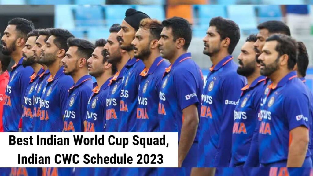 Best Indian World Cup Squad | Indian CWC Schedule 2023
