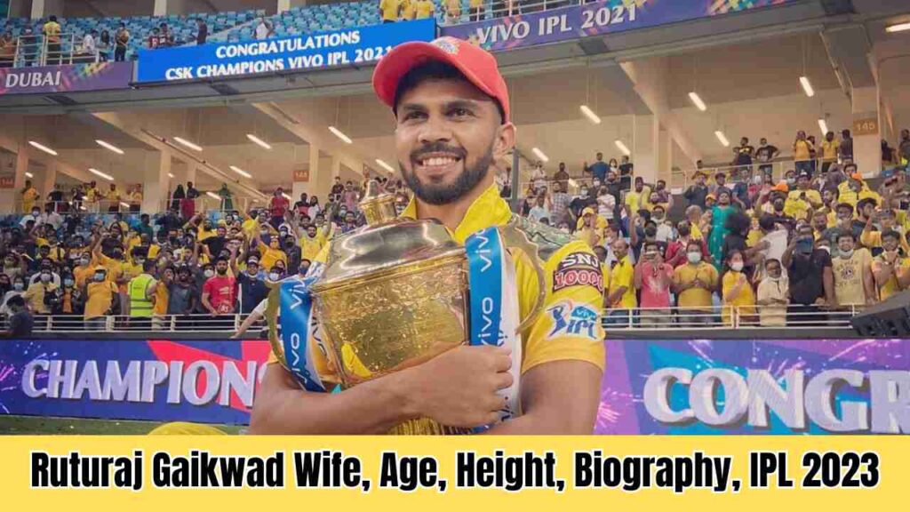 Ruturaj Gaikwad Wife, Age, Height, Biography, IPL 2023